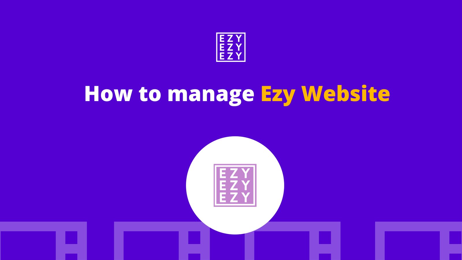 How to manage your Ezy Website